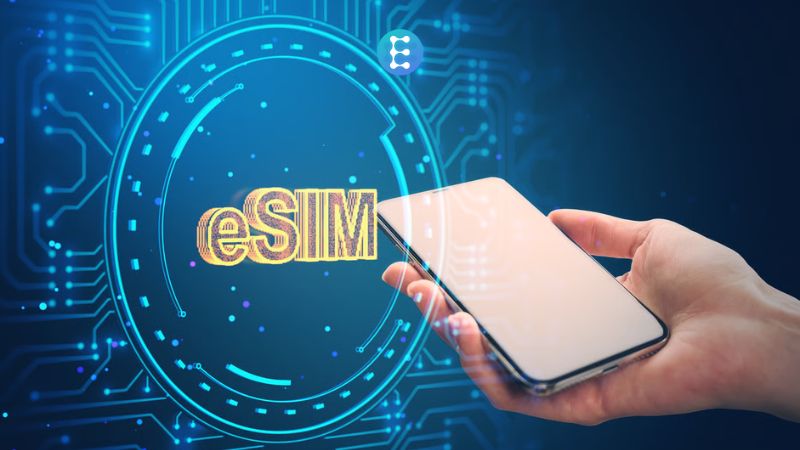 eSIM l&agrave; g&igrave;? Ưu điểm & c&aacute;ch chuyển eSIM cực dễ cho người mới